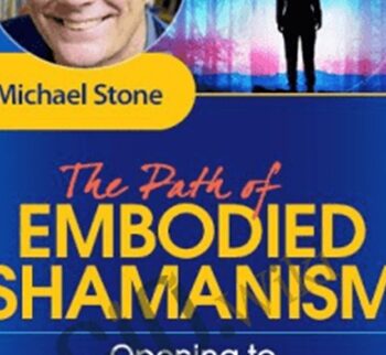 The Path of Embodied Shamanism - Michael Stone