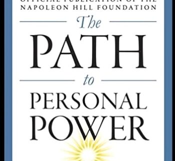 The Path To Personal Power (The Mental Dynamite Series) – Napoleon Hill