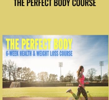 The Perfect Body Course - Kristopher Dillard