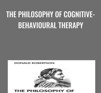The Philosophy of Cognitive-Behavioural Therapy - Donald Robertson