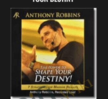 The Power To Shape Your Destiny – Anthony Robbins