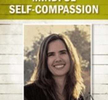 The Power of Mindful Self-Compassion - Kristin Neff