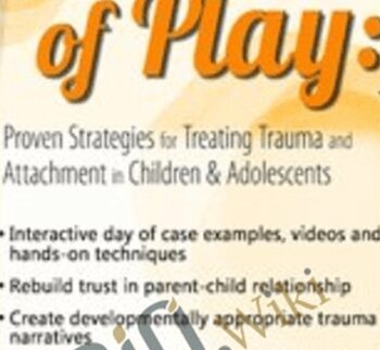 The Power of Play: Proven Strategies for Trauma and Attachment in Children & Adolescents - Clair Mellenthin