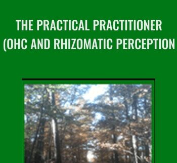 The Practical Practitioner (OHC and Rhizomatic Perception) - John Overdurf