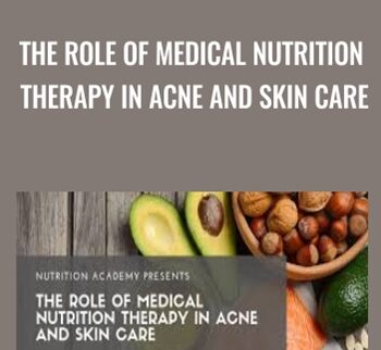 The Role of Medical Nutrition Therapy in Acne and Skin Care - Meg Hagar
