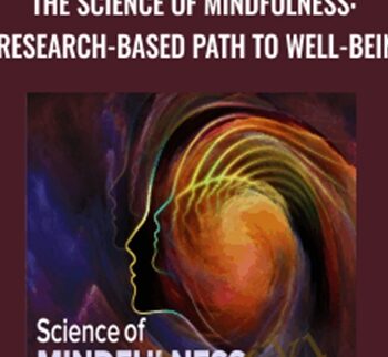 The Science of Mindfulness: A Research-Based Path to Well-Being - Ronald D. Siegel