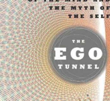 The Ego Tunnel: The Science of the Mind and the Myth of the Self – Thomas Metzinger