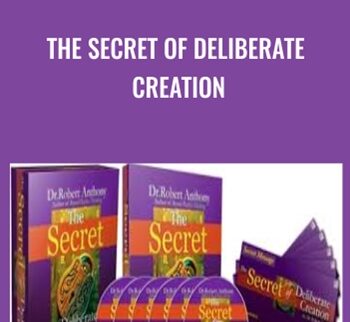 The Secret of Deliberate Creation - Robert Anthony
