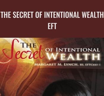 The Secret Of Intentional Wealth – EFT – Margaret M. Lynch