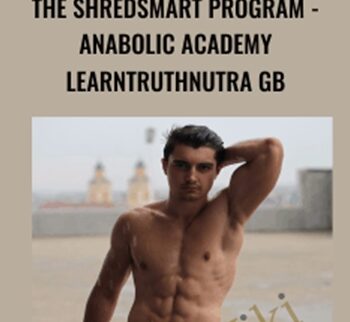 The ShredSmart Program - Anabolic Academy LearnTruthNutra GB