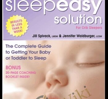 The Sleep Easy Solution - The Complete Guide to Getting Your Baby or Toddler to Sleep - Jill Spivack & Jennifer Waldburger