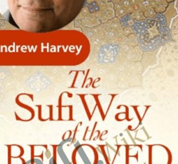 The Sufi Way of the Beloved - Andrew Harvey