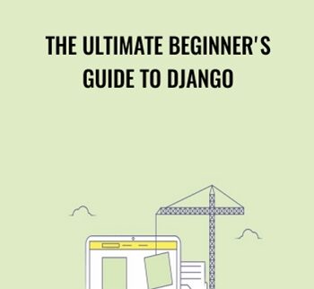 The Ultimate Beginner's Guide to Django - Nick Walter
