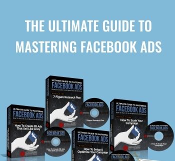 The Ultimate Guide To Mastering Facebook Ads