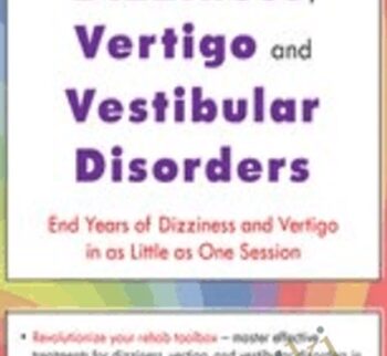 The Ultimate Guide to Treating Dizziness, Vertigo, and Vestibular Disorders: End Years of Dizziness and Vertigo in as Little as One Session - Jamie Miner