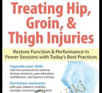 The Ultimate Guide to Treating Hip, Groin, & Thigh Injuries: Restore Function & Performance in Fewer Sessions with Today's Best Practices - J.C. Andersen