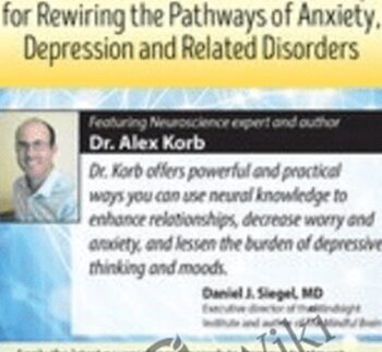 The Upward Spiral: Evidence-Based Neuroscience Techniques for Rewiring the Pathways of Anxiety, Depression and Related Disorders - Alex Korb
