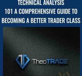 Technical Analysis 101 A Comprehensive Guide to Becoming a Better Trader Class - TheoTrader