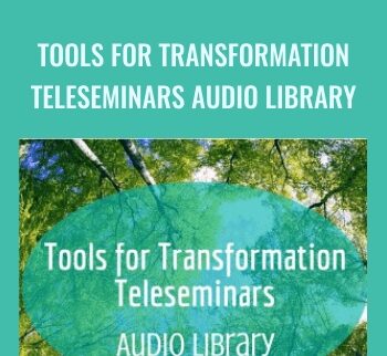 Tools  For Transformation Teleseminars Audio Library