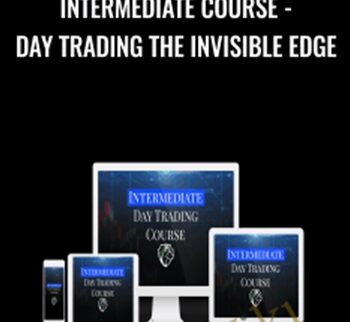Intermediate Course - Day Trading the Invisible Edge