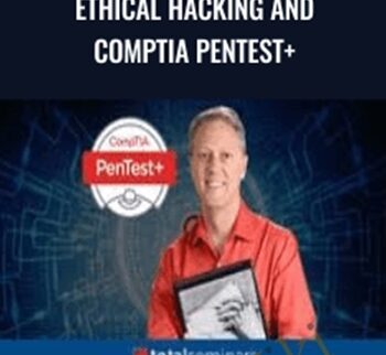 Ethical Hacking And CompTIA PenTest+ – Total Seminars