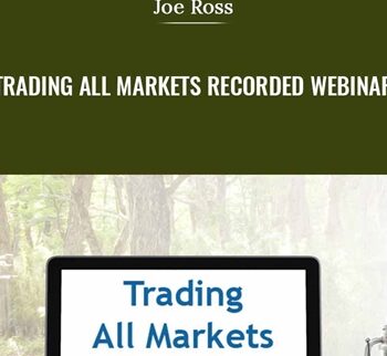 Trading All Markets Recorded Webinar – Joe Ross