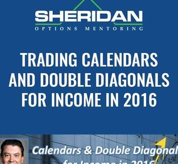 Trading Calendars and Double Diagonals for Income in 2016 - Dan Sheridan