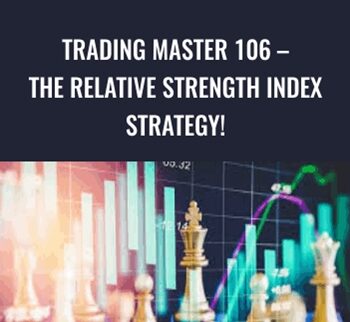 Trading Master 106 – The Relative Strength Index Strategy!