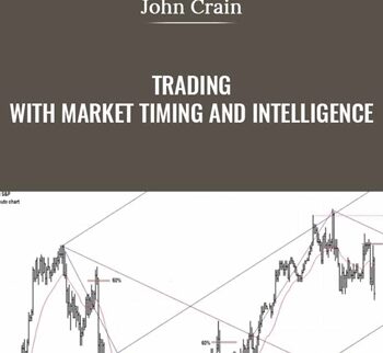 Trading With Market Timing and Intelligence - John Crain