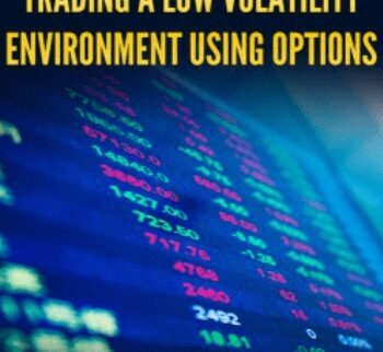 Trading a Low Volatility Environment Using Options - Alphashark