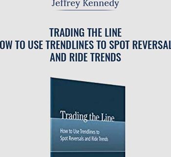Trading the Line - How to Use Trendlines to Spot Reversals and Ride Trends - Jeffrey Kennedy