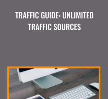 Traffic Guide: Unlimited Traffic Sources - Julian Oribe & Roberto Neri