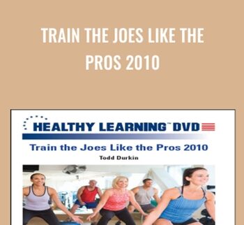 Train the Joes Like the Pros 2010 - Todd Durkin