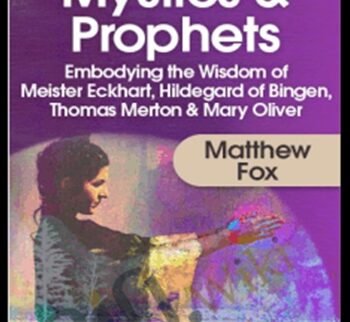 Training for Modern Mystics & Prophets - Matthew Fox