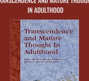 Transcendence and Mature Thought in Adulthood - Susanne R. Cook-Greuter and Melvin E. Miller