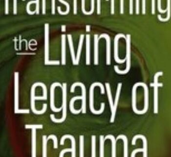 Transforming the ‘Living Legacy’ of Trauma - Janina Fisher