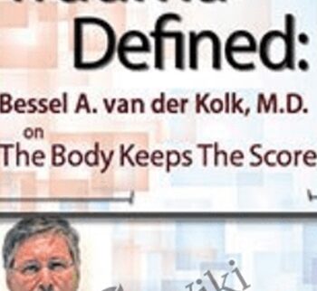 Trauma Defined: Bessel van der Kolk on The Body Keeps the Score - Bessel Van der Kolk