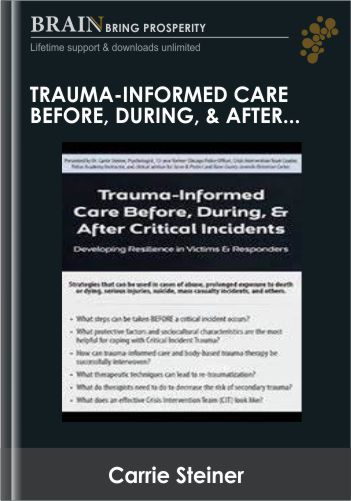 Trauma-Informed Care Before, During, & After Critical Incidents: Developing Resilience In Victims & Responders – Carrie Steiner