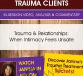 Trauma & Relationships: When Intimacy Feels Unsafe - Janina Fisher