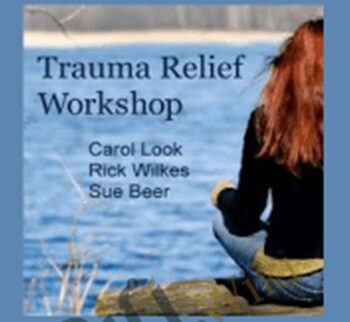 Trauma Relief Workshop - Carol Look, Rick Wilkes, and Sue Beer
