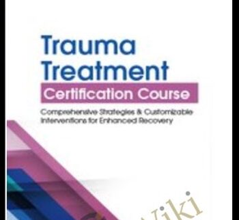 Trauma Treatment Certification Course: Comprehensive Strategies and Customizable Interventions for Enhanced Recovery - Robert Lusk