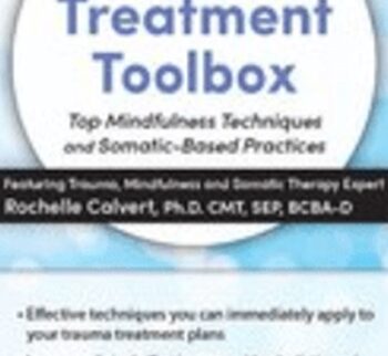 Trauma Treatment Toolbox: Top Mindfulness Techniques and Somatic-Based Practices *Pre-Order* - Rochelle Calvert