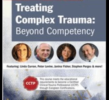 Treating Complex Trauma: Beyond Competency – Linda Curran