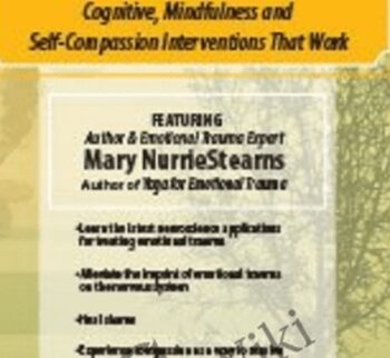 Treating Emotional Trauma: Mindfulness and Self-Compassion Interventions that Work - Mary NurrieStearns