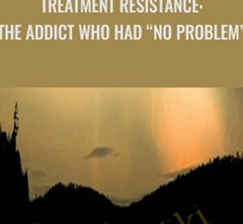Treatment Resistance: The Addict who had “no problem” - ISTDP Institute