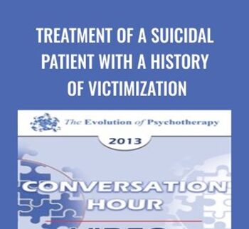 Treatment of a Suicidal Patient with a History of Victimization - Donald Meichenbaum