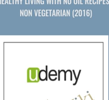 Healthy Living With No Oil Recipes – Non Vegetarian (2016) – Udemy
