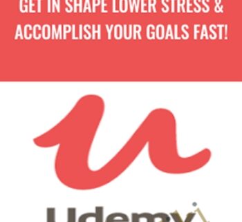 Get In Shape Lower Stress & Accomplish Your Goals Fast! – Udemy