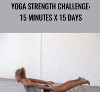Yoga Strength Challenge: 15 Minutes x 15 Days - Abi Carver