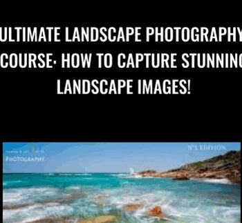 Ultimate Landscape Photography Course: How to Capture Stunning Landscape Images!